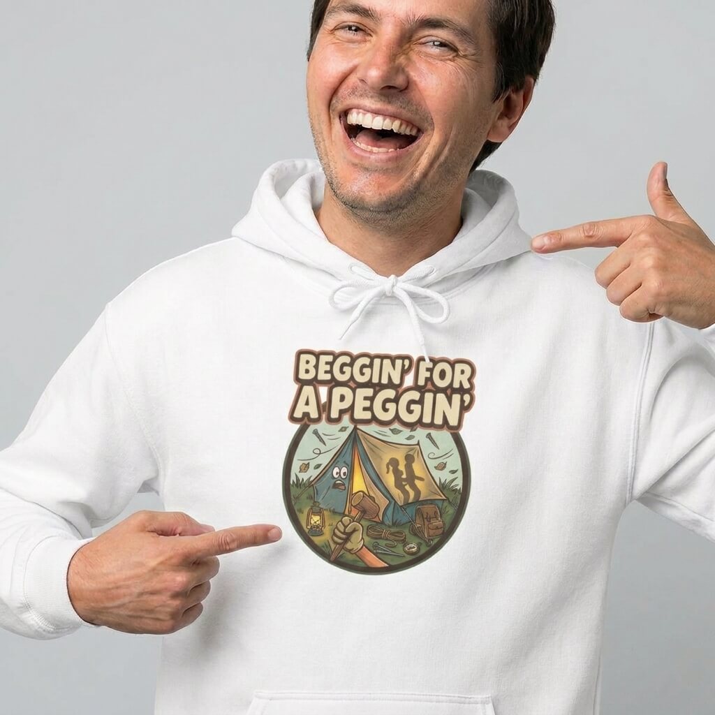 Beggin’ For A Peggin Funny Camping Hoodie – S White Beggin’ For A Peggin Funny Camping Hoodie – S White