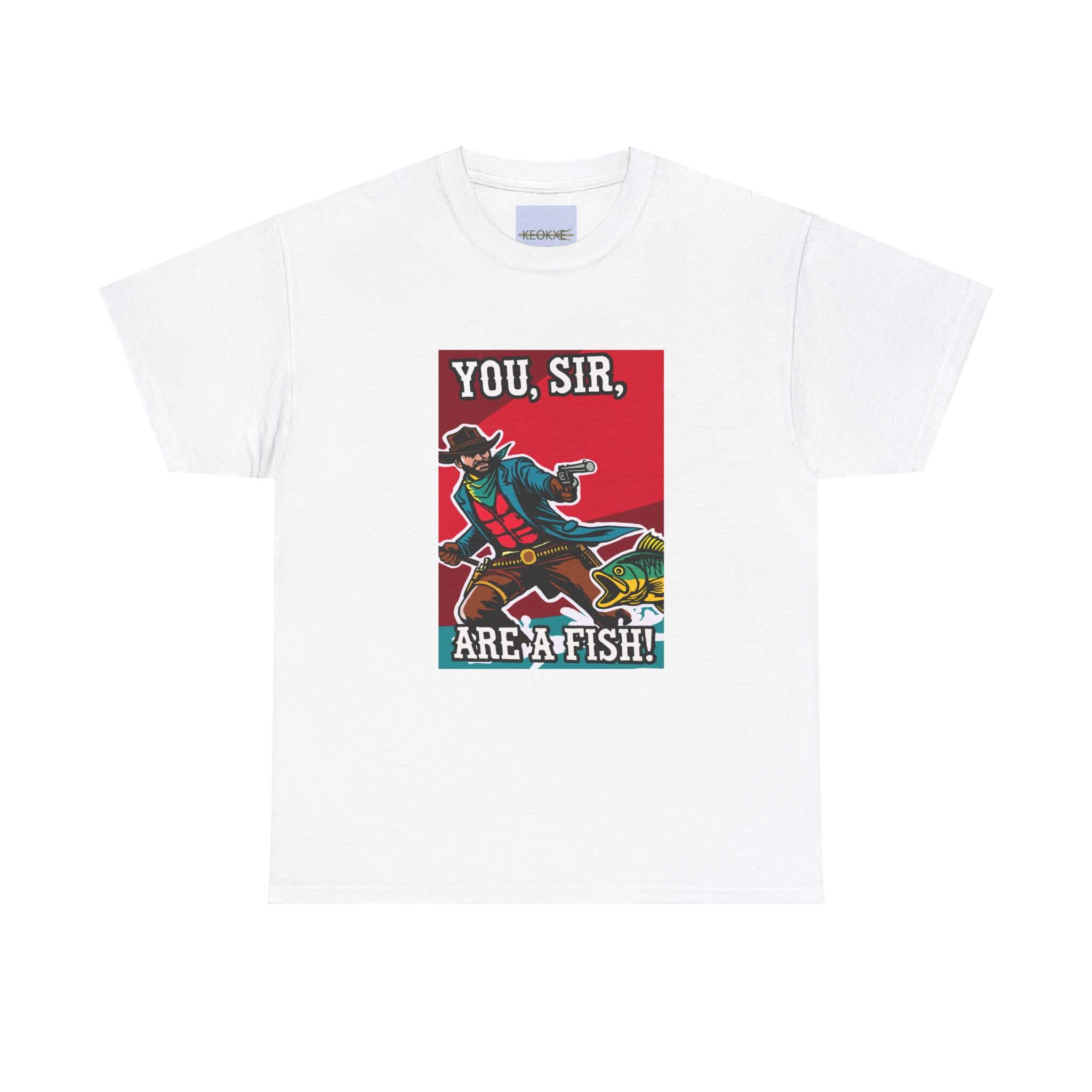 “You, Sir, Are a Fish!” Funny Cowboy shirt “You, Sir, Are a Fish!” Funny Cowboy shirt